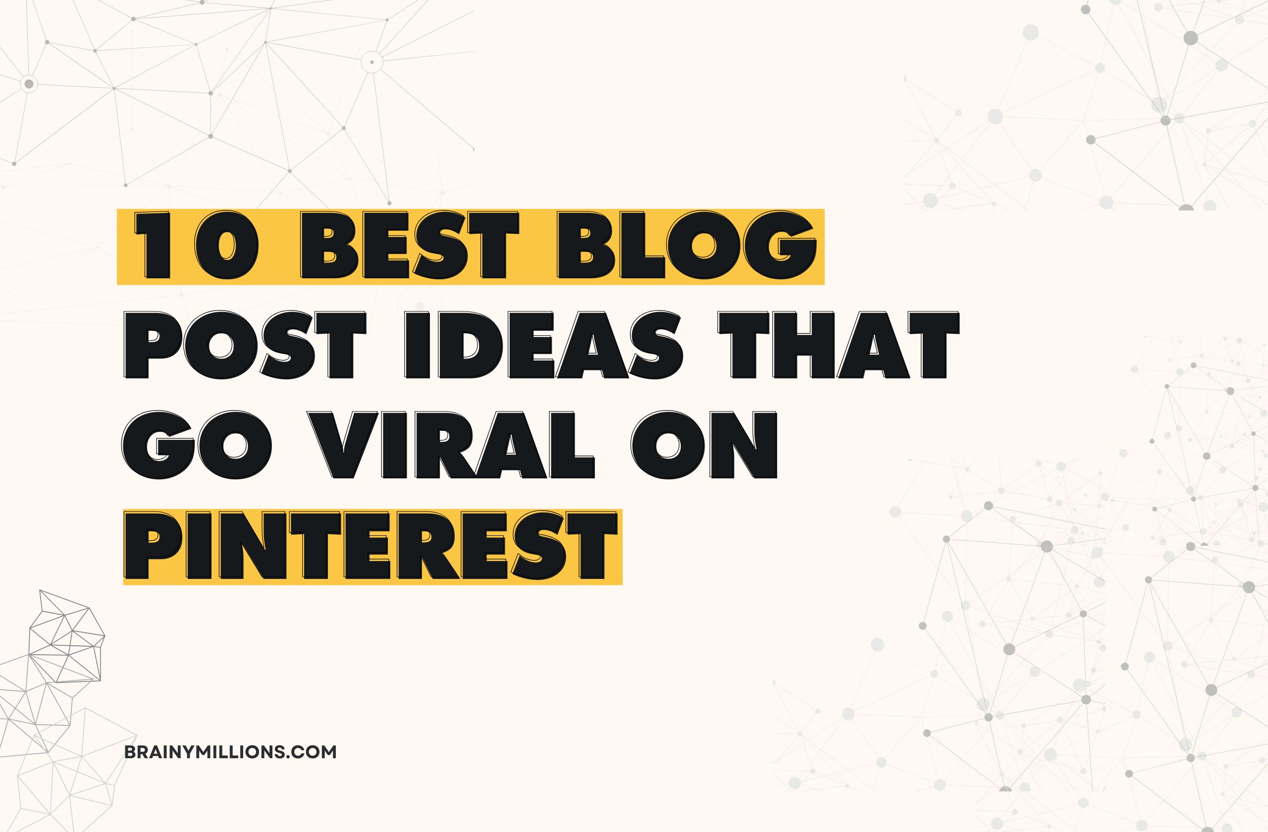 10 Best Blog Post Ideas That Go Viral on Pinterest