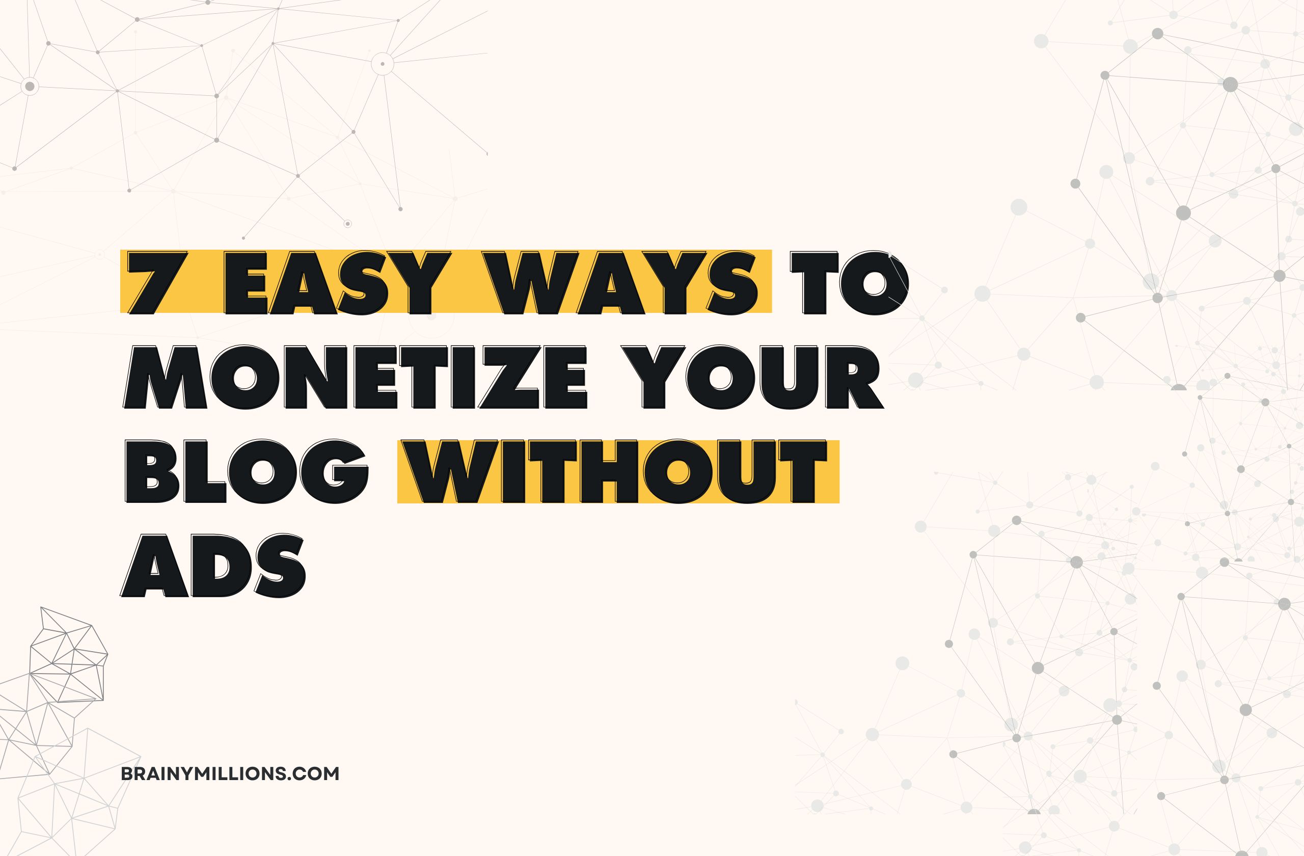 Easy Ways to Monetize Your Blog - brainymillions.com