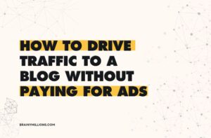How to Drive Traffic to a Blog - Brainy Millions
