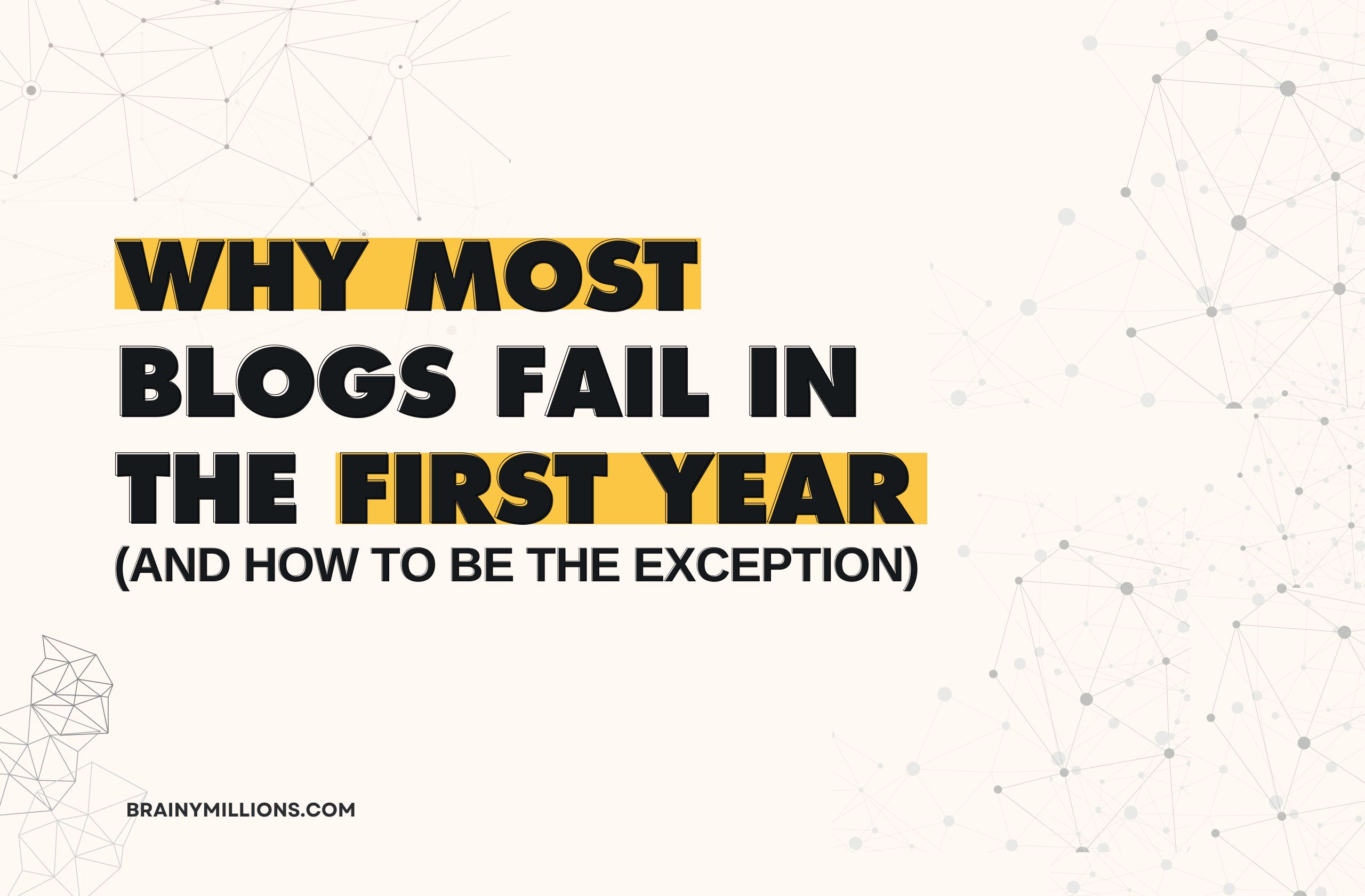 Why Most Blogs Fail in the First Year (and How to Be the Exception)