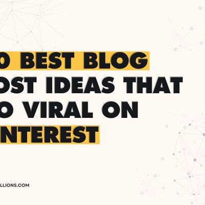 10 Best Blog Post Ideas That Go Viral on Pinterest