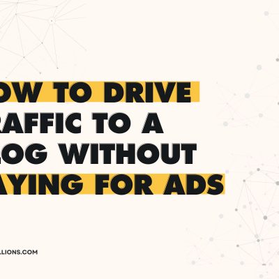 How to Drive Traffic to a Blog - Brainy Millions